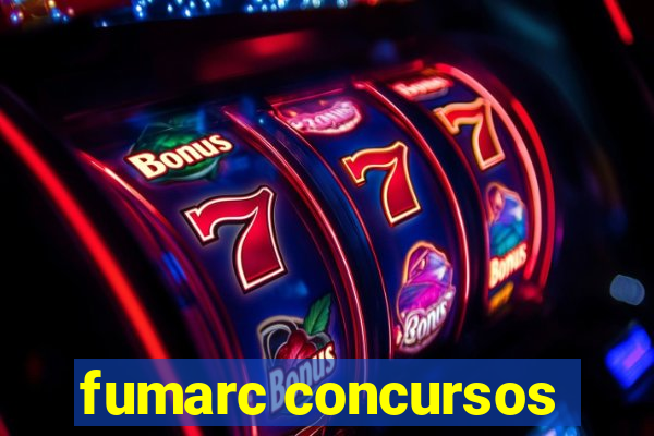 fumarc concursos